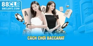 Cách chơi Baccarat chi tiết cho người mới