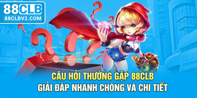 Những câu hỏi thường gặp 88CLB về tài khoản