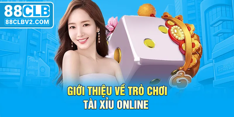 Giới thiệu về trò chơi tài xỉu online 