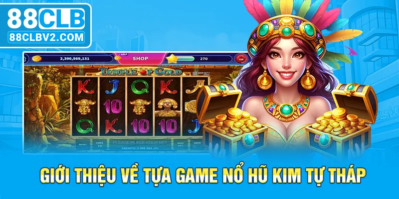 Giới thiệu về tựa game nổ hũ kim tự tháp