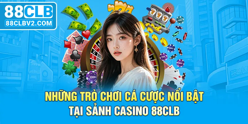 Bí kíp đặt cược game casino tại 88CLB